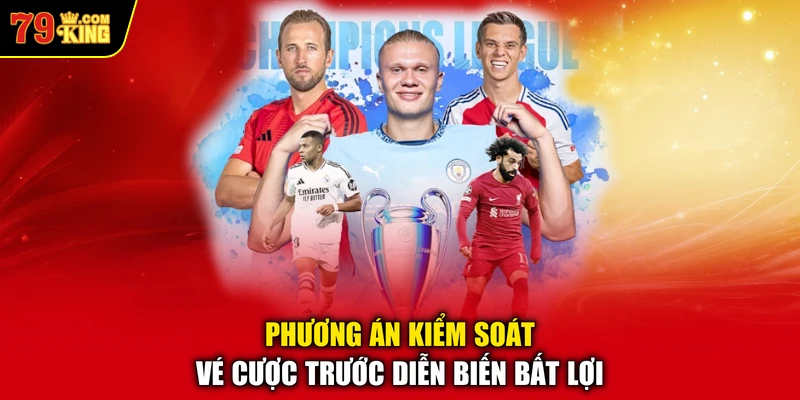 Phương án kiểm soát vé cược trước diễn biến bất lợi